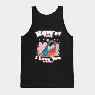 Rawr Means I Love You In Dinosaur, I Love You Design Tank Top